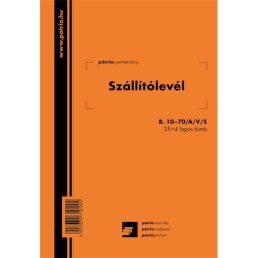   B.10-70/A/V/S A5 25x4lapos álló "Szállítólevél" tömbös nyomtatvány