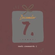 december 7. lemaradtál