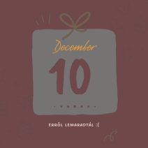 december 10. lemaradtál