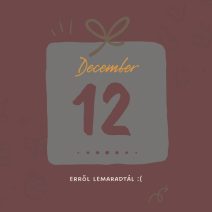 december 12. lemaradtál