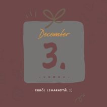 december 3. lemaradtál