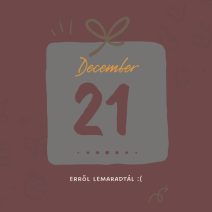december 21. lemaradtál
