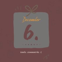 december 6. lemaradtál