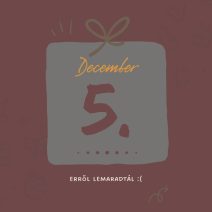 december 5. lemaradtál