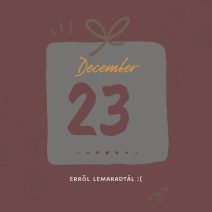 december 23. lemaradtál