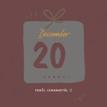 december 20. lemaradtál