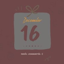 december 16. lemaradtál