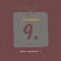 december 9. lemaradtál